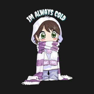 I'M Always Cold T-Shirt