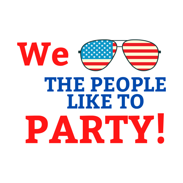 4th of July We the People Like to Party by Dog & Rooster