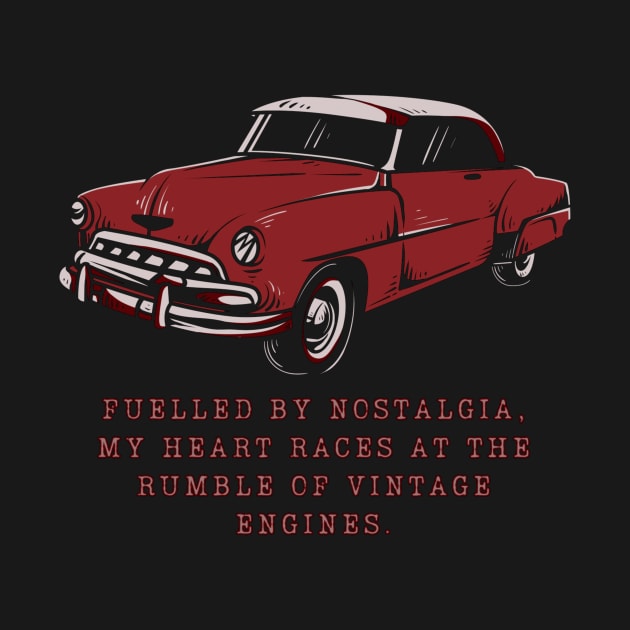 Fuelled by nostalgia, my heart races at the rumble of vintage engines. by HALLSHOP