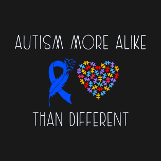 Autism More Alike Than Different T-Shirt