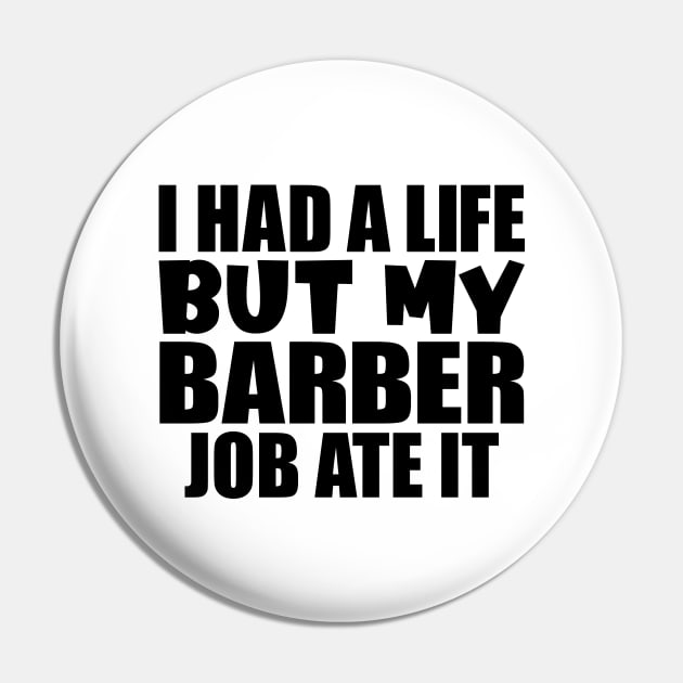 I had a life, but my barber job ate it Pin by colorsplash