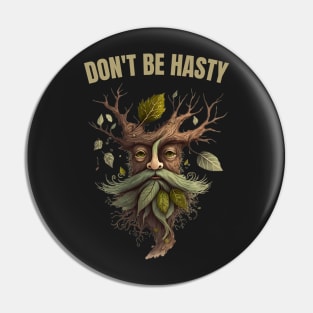 Ent - Dont be Hasty - Fantasy Pin