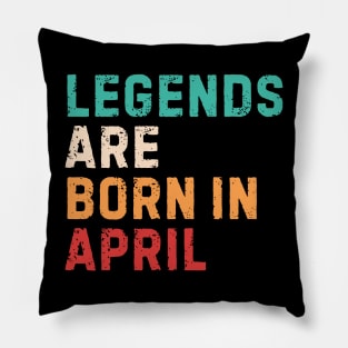 Legends are born in april Pillow