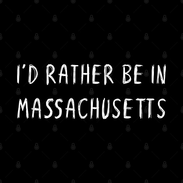 Funny 'I'D RATHER BE IN MASSACHUSETTS' white scribbled scratchy handwritten text by keeplooping