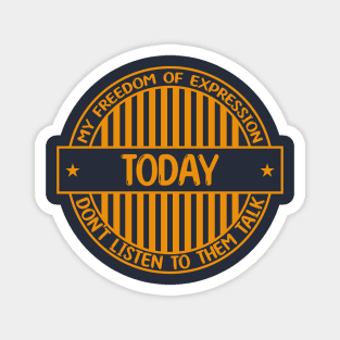 Today - Freedom of expression badge Magnet