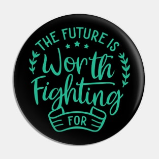 The Future Is Worth Fighting For Inspirational Quotes Pin