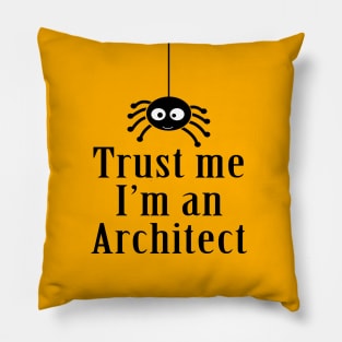 Trust Me I'm an Architect Pillow