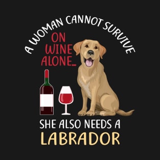 A Woman Cannot Survive On Wine Alone Labrador Dog Lovers T-Shirt