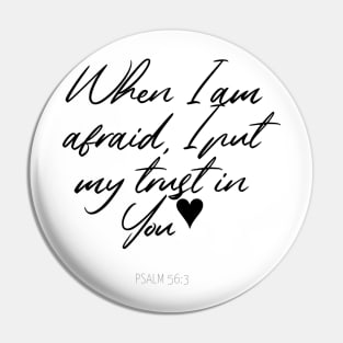 When Im afraid I put my trust in You Pin