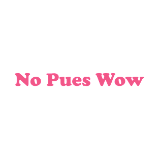 No pues wow T-Shirt