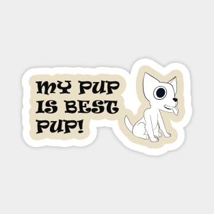 My Pup is Best Pup! - Chihuahua Black/White with Black Text Magnet