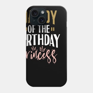 Daddy Of The Birthday Princess Phone Case