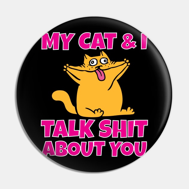 My cat and I talk shit about you Pin by Work Memes