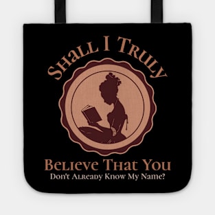 Shall I Truly believe that you don't already know my name - Question Tote