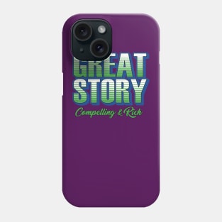 Great Story Compelling and Rich Phone Case