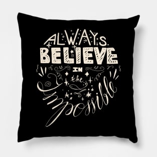Always Believe In The Impossible Quote Pillow