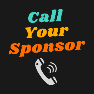 Call Your Sponsor Alcoholic Recovery T-Shirt