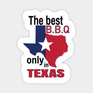 The best B.B.Q only in texas Magnet