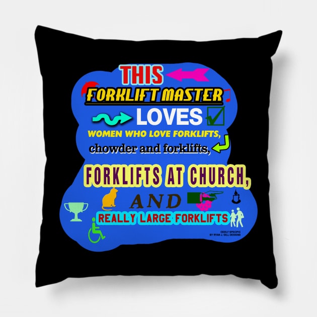 This Forklift Master Loves Women Who Love Forklifts, Chowder and Forklifts, Forklifts at Church, and Really Large Forklifts Pillow by Oddly Specific