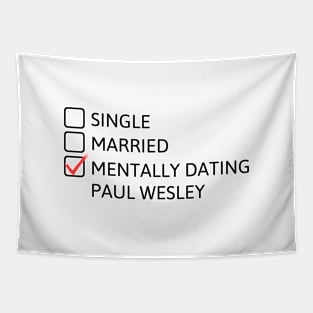 Mentally dating Paul Wesley (Black Font) Tapestry