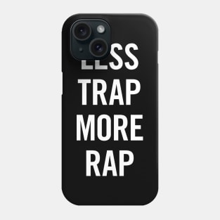 Less Trap More Rap Phone Case