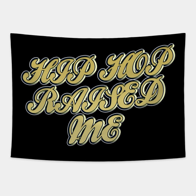 Hip Hop Raised Me Tapestry by IronLung Designs