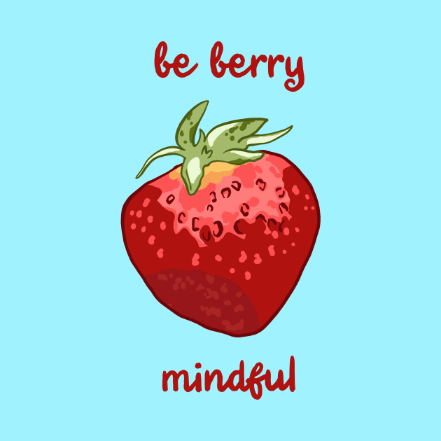 Be Berry Mindful by KelseyLovelle