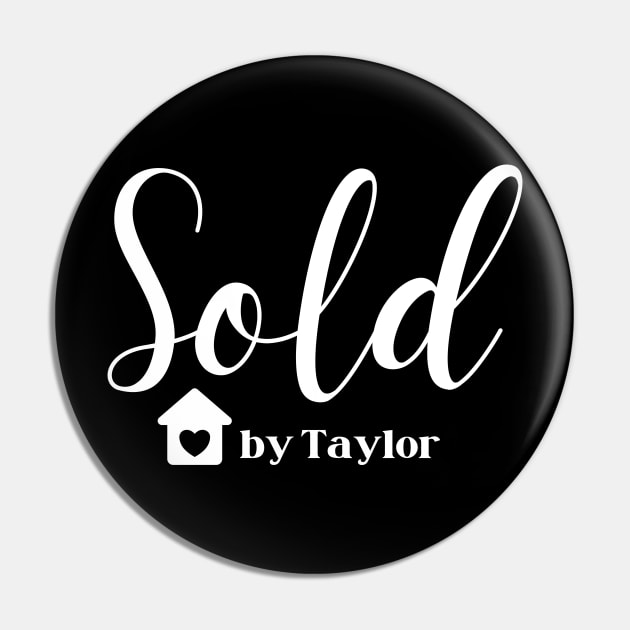 Sold by Taylor Realtor Pin by Genius Shirts