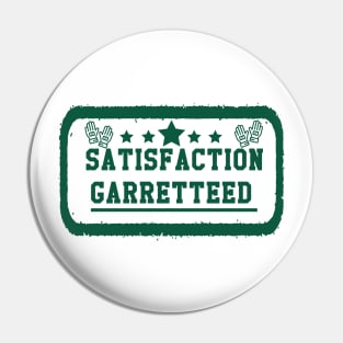 Satisfaction Garretteed Pin