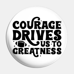 Courage drives us to greatness football Funny Quote Hilarious Sayings Humor Pin