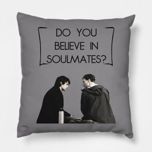 "Do You Believe in Soulmates?" Pillow