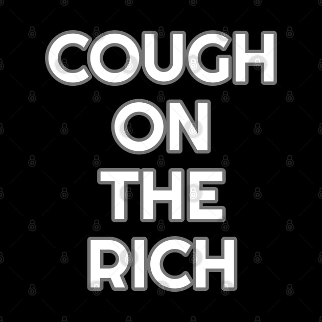 Cough on the rich by Muzehack