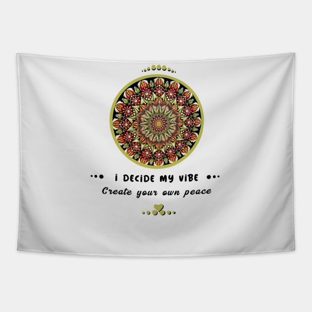 I decide my vibe, create your own peace mandala art Tapestry by LozsArt