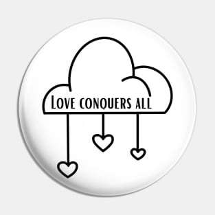 Love Conquers All Pin