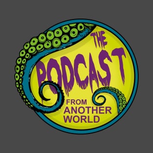 The Podcast From Another World T-Shirt