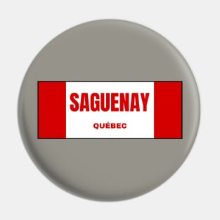 Saguenay City in Canadian Flag Colors Pin