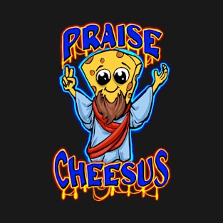 Praise Cheesus T-Shirt