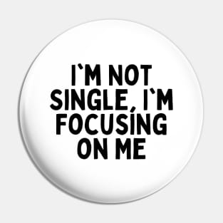 I'm Not Single, I'm Focusing on Me, Singles Awareness Day Pin