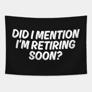 Did I mention I'm retiring Soon Tapestry