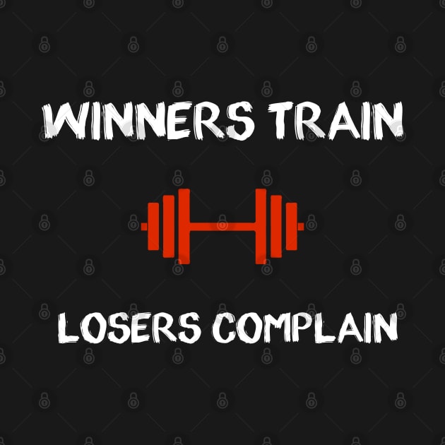 GYM - winners train losers complain by Buff Geeks Art