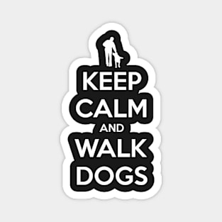 Keep Calm and Walk Dogs M Magnet