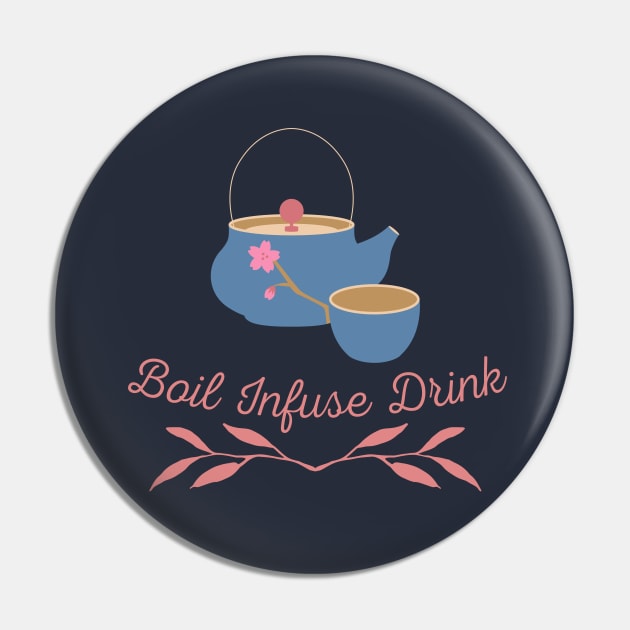 Boil Infuse Drink tea Pin by CuppaDesignsCo