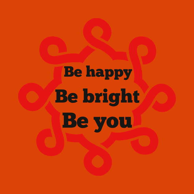 Be happy be bright be you by Amestyle international