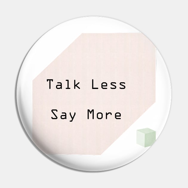 Talk Less Pin by anitaacollages