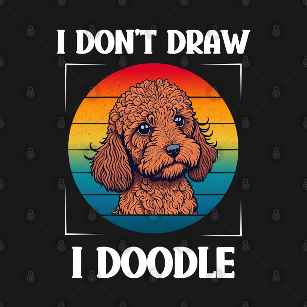 Funny Golden Doodle Dog I Don't Draw I Doodle by egcreations