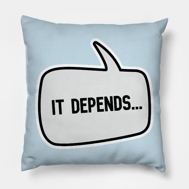 It Depends Pillow by stark4n6