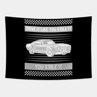 DRIVE IT LIKE YOU STOLE IT Tapestry