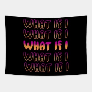 What If I Tapestry
