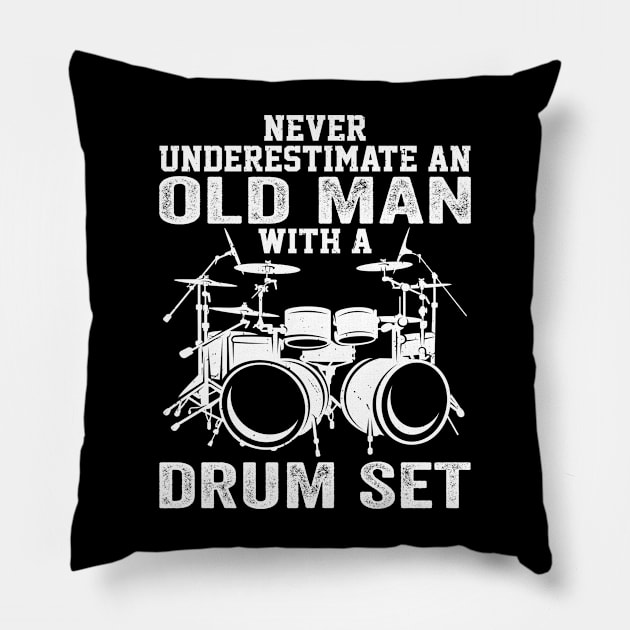Drummer Never Underestimate An Old Man With A Drum Set Pillow by Wakzs3Arts