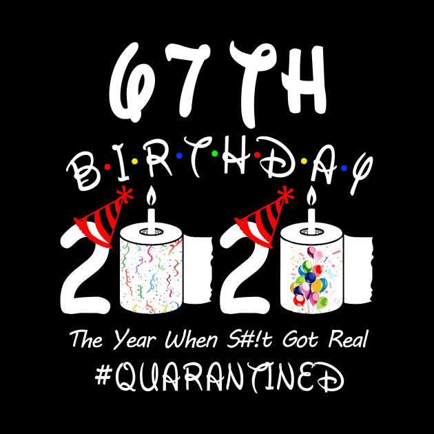 67th Birthday 2020 The Year When Shit Got Real Quarantined by Rinte